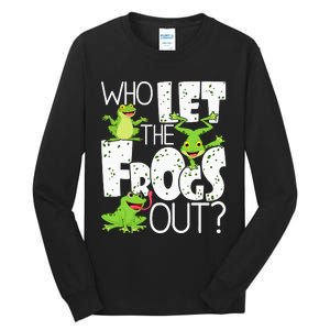 Who Let The Frogs Out Funny Amphibian Lover Frog Owner Tall Long Sleeve T-Shirt