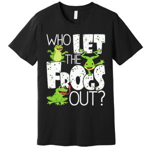 Who Let The Frogs Out Funny Amphibian Lover Frog Owner Premium T-Shirt