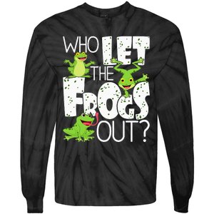 Who Let The Frogs Out Funny Amphibian Lover Frog Owner Tie-Dye Long Sleeve Shirt