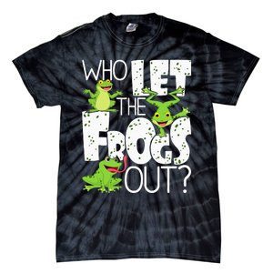 Who Let The Frogs Out Funny Amphibian Lover Frog Owner Tie-Dye T-Shirt