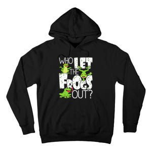 Who Let The Frogs Out Funny Amphibian Lover Frog Owner Tall Hoodie