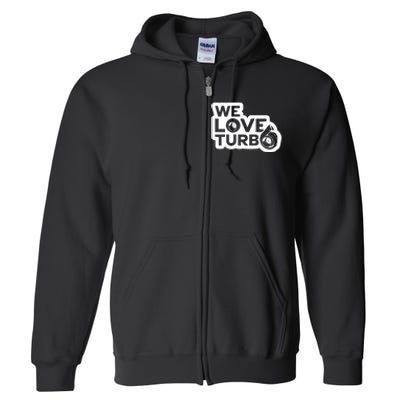 We Love Turbo Car Lover Full Zip Hoodie