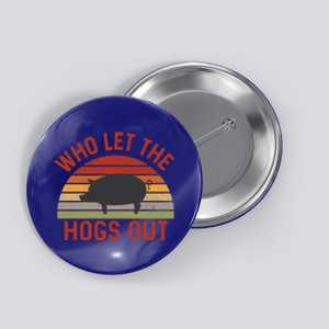 Who Let The Hogs Out Funny Bbq Smoker Grill Pig Bacon Lovers Gift Button