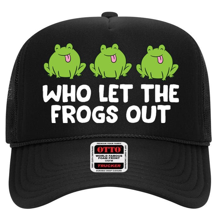 Who Let The Frogs Out Cute Frog Squad Frog Lovers High Crown Mesh Back Trucker Hat