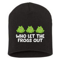 Who Let The Frogs Out Cute Frog Squad Frog Lovers Short Acrylic Beanie