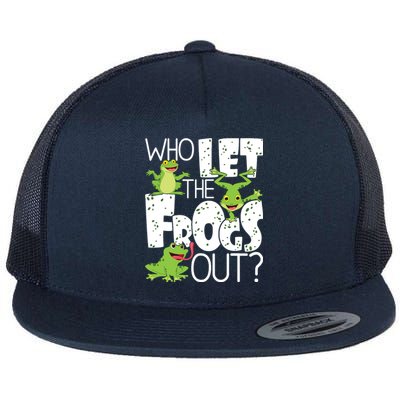 Who Let The Frogs Out Funny Amphibian Lover Frog Owner Flat Bill Trucker Hat