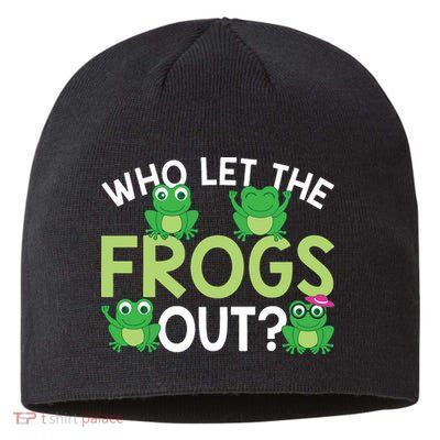 Who Let The Frogs Out Funny Frog Lovers MM Sustainable Beanie