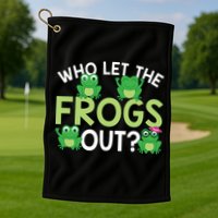 Who Let The Frogs Out Funny Frog Lovers MM Golf Towel