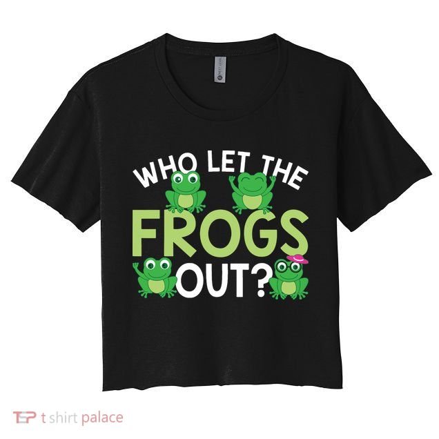 Who Let The Frogs Out Funny Frog Lovers MM Crop Top