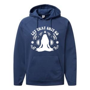 Wo Let That Shit Go Chakra Meditation Yoga Pose Gift Performance Fleece Hoodie