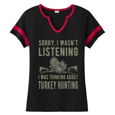 Wasn't Listening Turkey Hunter Turkey Hunting Funny Gift Ladies Halftime Notch Neck Tee