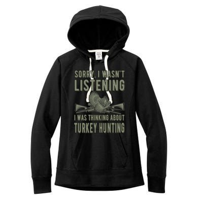 Wasn't Listening Turkey Hunter Turkey Hunting Funny Gift Women's Fleece Hoodie