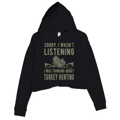 Wasn't Listening Turkey Hunter Turkey Hunting Funny Gift Crop Fleece Hoodie