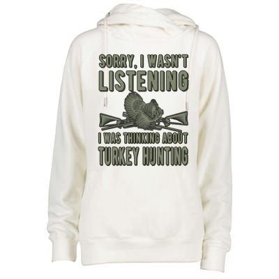 Wasn't Listening Turkey Hunter Turkey Hunting Funny Gift Womens Funnel Neck Pullover Hood