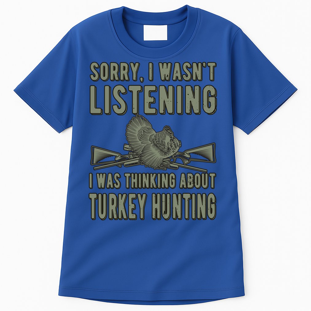 Wasn't Listening Turkey Hunter Turkey Hunting Funny Gift Tall T-Shirt