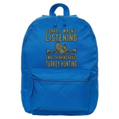 Wasn't Listening Turkey Hunter Turkey Hunting Funny Gift 16 in Basic Backpack