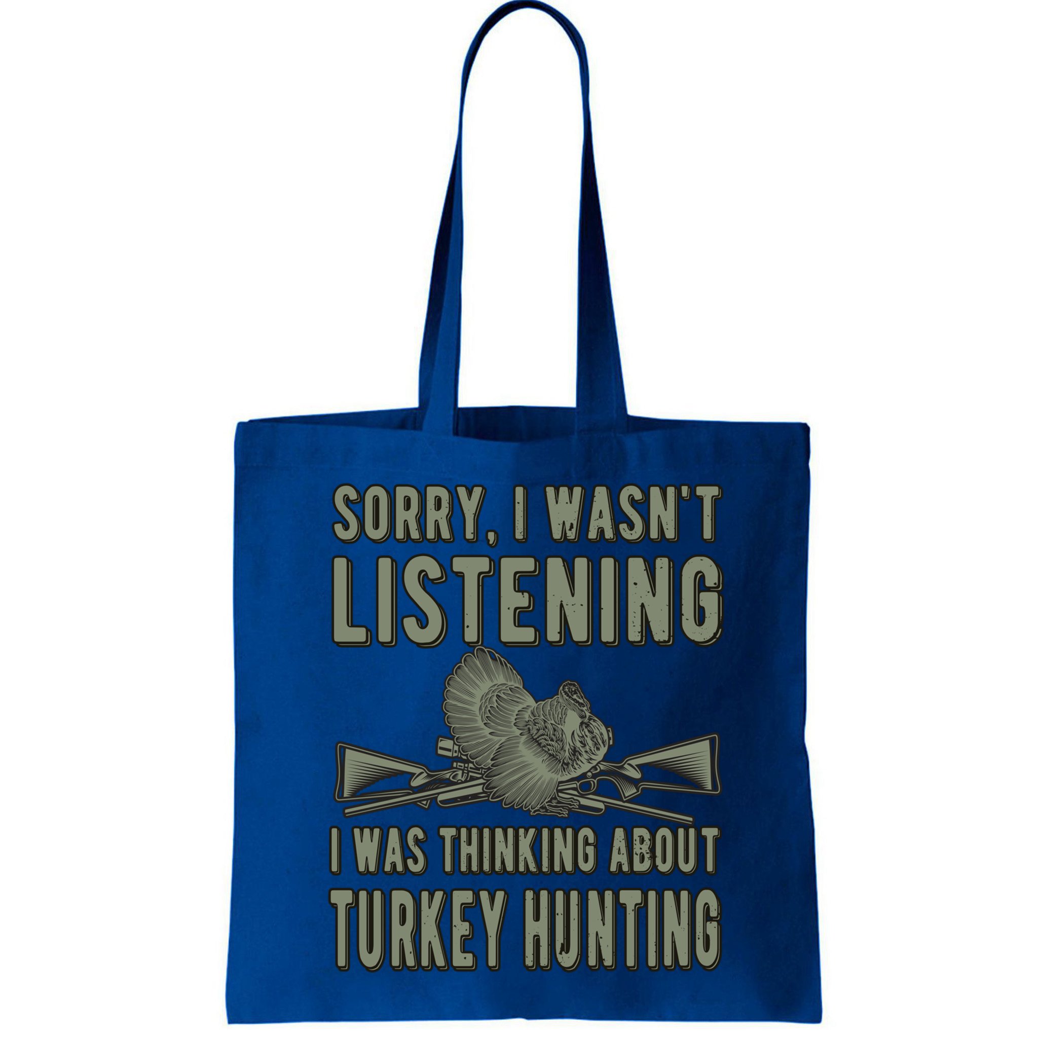 Wasn't Listening Turkey Hunter Turkey Hunting Funny Gift Bag