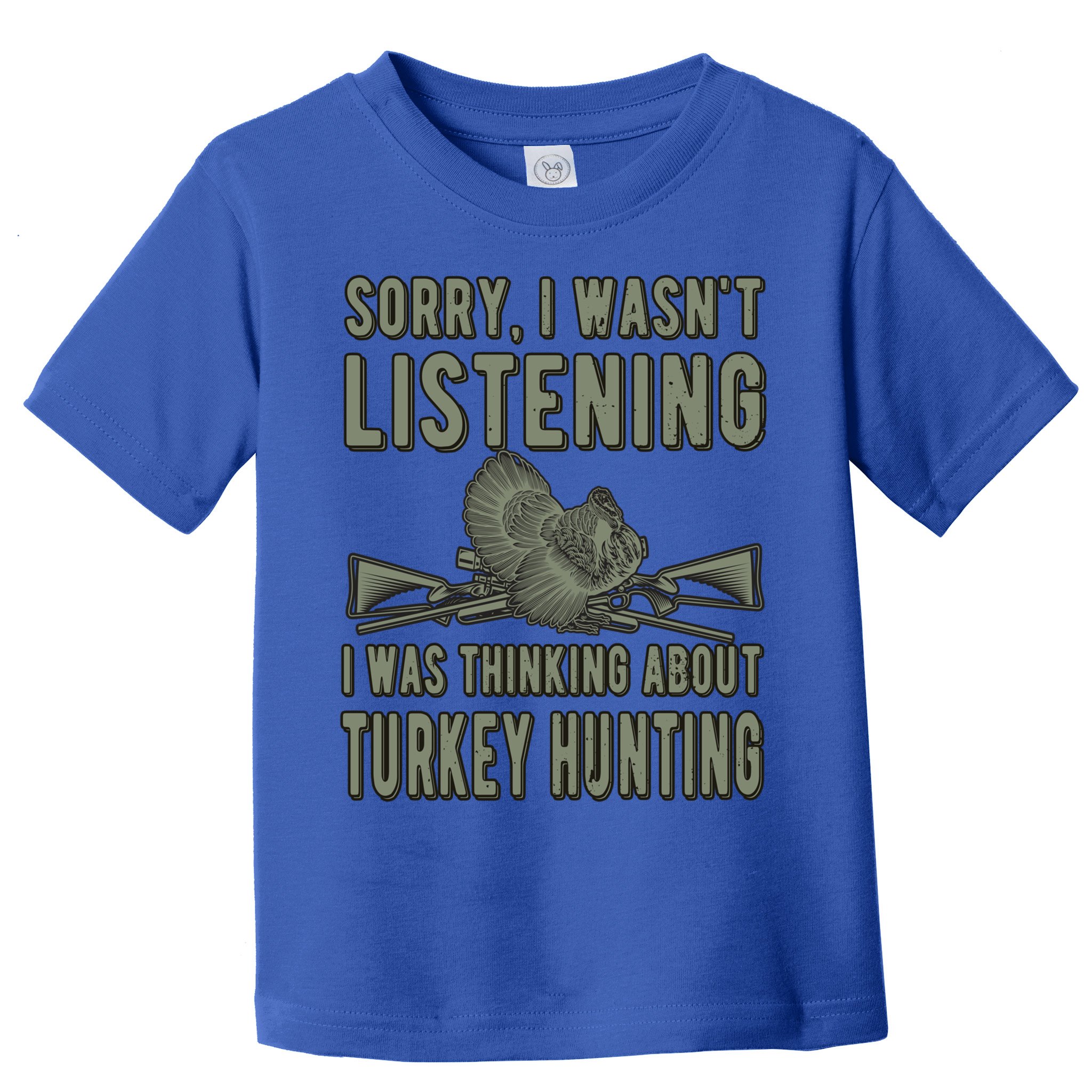 Wasn't Listening Turkey Hunter Turkey Hunting Funny Gift Toddler T-Shirt