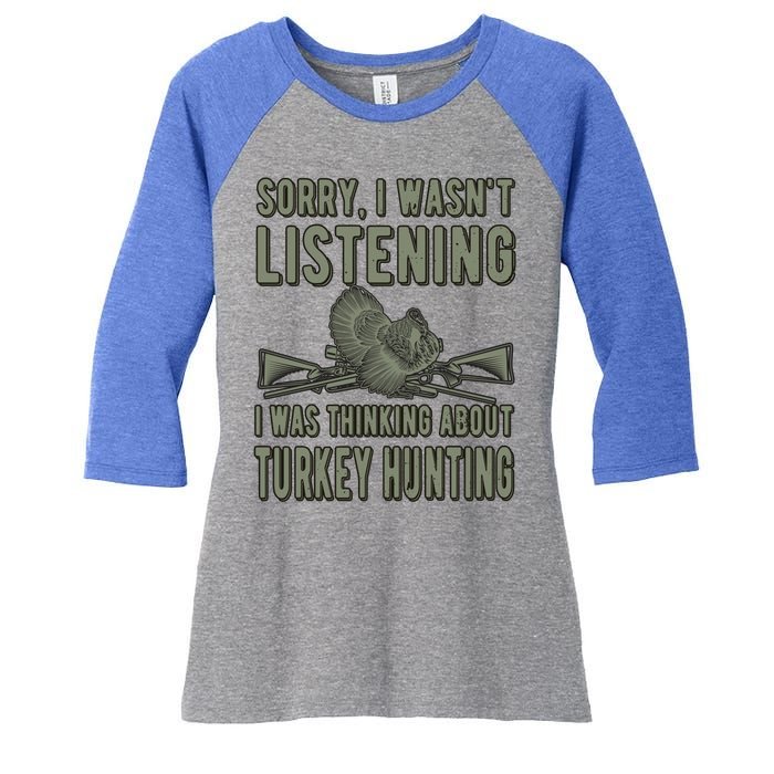 Wasn't Listening Turkey Hunter Turkey Hunting Funny Gift Women's Tri-Blend 3/4-Sleeve Raglan Shirt