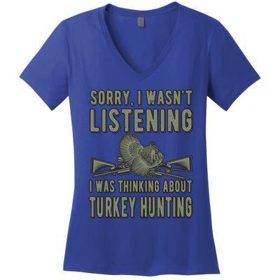 Wasn't Listening Turkey Hunter Turkey Hunting Funny Gift Women's V-Neck T-Shirt