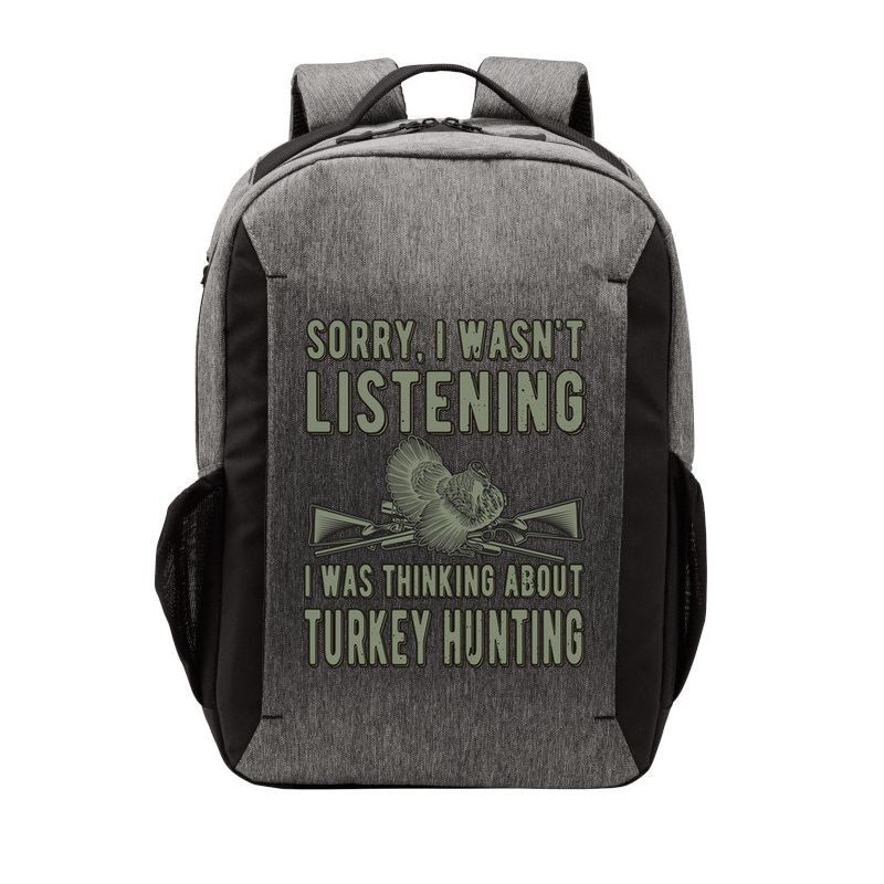 Wasn't Listening Turkey Hunter Turkey Hunting Funny Gift Vector Backpack