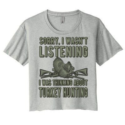 Wasn't Listening Turkey Hunter Turkey Hunting Funny Gift Women's Crop Top Tee