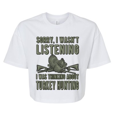 Wasn't Listening Turkey Hunter Turkey Hunting Funny Gift Bella+Canvas Jersey Crop Tee