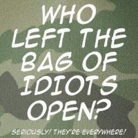 Who Left The Bag Of Idiots Open Seriously TheyRe Everywhere= Legacy Tie Dye Trucker Hat