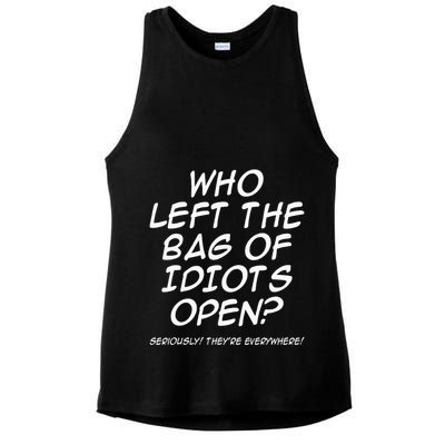 Who Left The Bag Of Idiots Open Seriously TheyRe Everywhere= Ladies PosiCharge Tri-Blend Wicking Tank