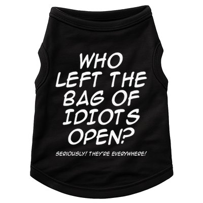 Who Left The Bag Of Idiots Open Seriously TheyRe Everywhere= Doggie Tank