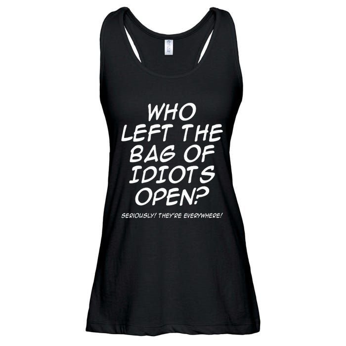 Who Left The Bag Of Idiots Open Seriously TheyRe Everywhere= Ladies Essential Flowy Tank