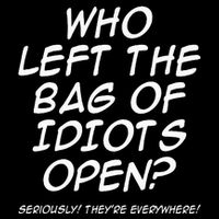 Who Left The Bag Of Idiots Open Seriously TheyRe Everywhere= Youth Performance Sprint T-Shirt