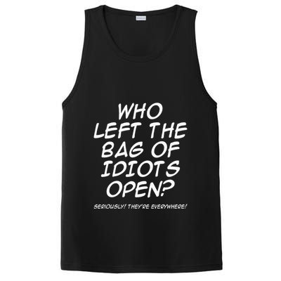 Who Left The Bag Of Idiots Open Seriously TheyRe Everywhere= PosiCharge Competitor Tank