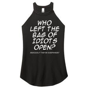 Who Left The Bag Of Idiots Open Seriously TheyRe Everywhere= Women's Perfect Tri Rocker Tank