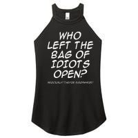 Who Left The Bag Of Idiots Open Seriously TheyRe Everywhere= Women's Perfect Tri Rocker Tank