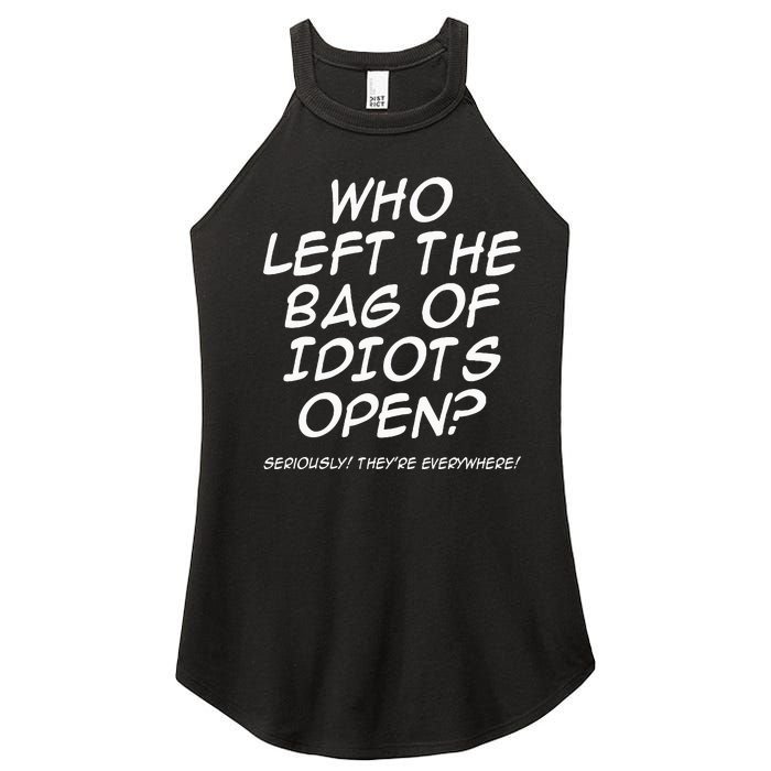 Who Left The Bag Of Idiots Open Seriously TheyRe Everywhere= Women's Perfect Tri Rocker Tank