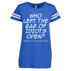 Who Left The Bag Of Idiots Open Seriously TheyRe Everywhere= Enza Ladies Jersey Football T-Shirt