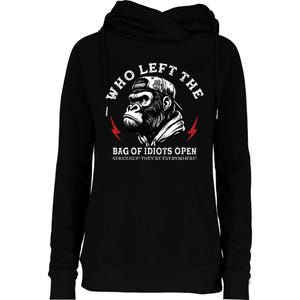 Who Left The Bag Of Idiots Open Seriously TheyRe Everywhere Womens Funnel Neck Pullover Hood