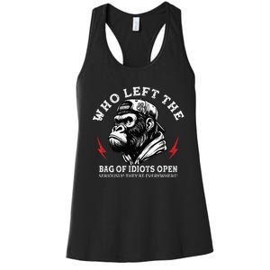 Who Left The Bag Of Idiots Open Seriously TheyRe Everywhere Women's Racerback Tank