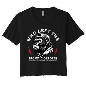 Who Left The Bag Of Idiots Open Seriously TheyRe Everywhere Women's Crop Top Tee