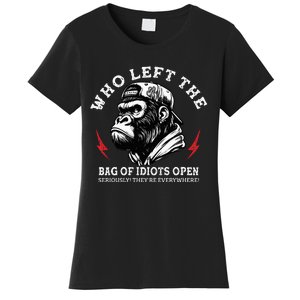 Who Left The Bag Of Idiots Open Seriously TheyRe Everywhere Women's T-Shirt