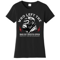 Who Left The Bag Of Idiots Open Seriously TheyRe Everywhere Women's T-Shirt