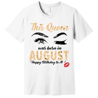 Womens Leopard This Queen Was Born In August Premium T-Shirt