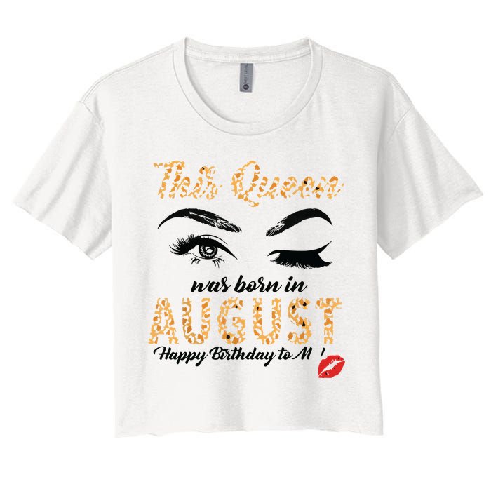 Womens Leopard This Queen Was Born In August Women's Crop Top Tee