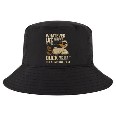 Whatever Life Throws at You, Duck and Let It Hit Someone Else Cool Comfort Performance Bucket Hat