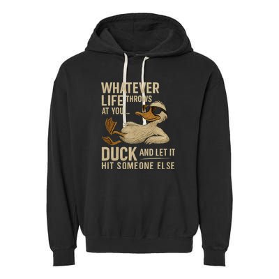 Whatever Life Throws at You, Duck and Let It Hit Someone Else Garment-Dyed Fleece Hoodie