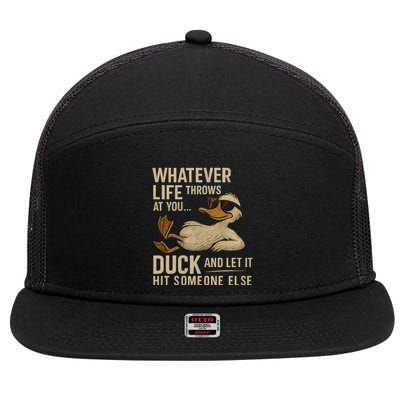 Whatever Life Throws at You, Duck and Let It Hit Someone Else 7 Panel Mesh Trucker Snapback Hat