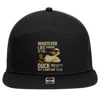 Whatever Life Throws at You, Duck and Let It Hit Someone Else 7 Panel Mesh Trucker Snapback Hat