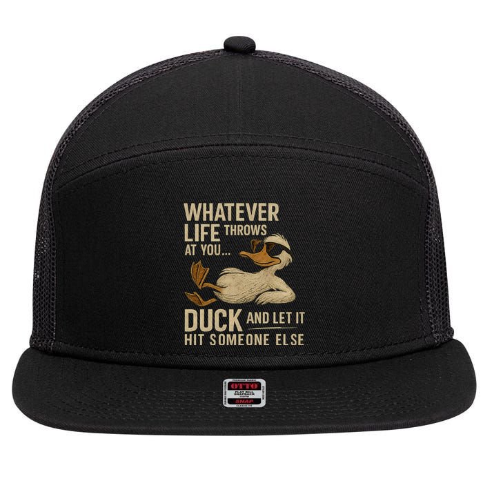 Whatever Life Throws at You, Duck and Let It Hit Someone Else 7 Panel Mesh Trucker Snapback Hat