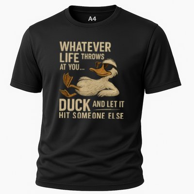 Whatever Life Throws at You, Duck and Let It Hit Someone Else Performance Shirt